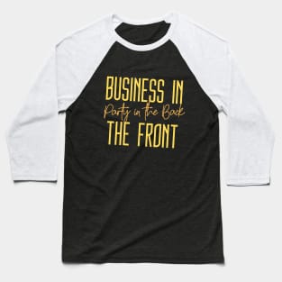 Business in the Front, Party in the Back (gold text + script) Baseball T-Shirt